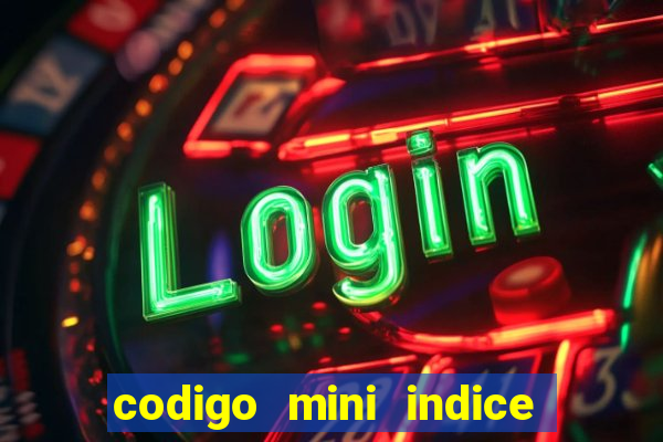 codigo mini indice setembro 2024